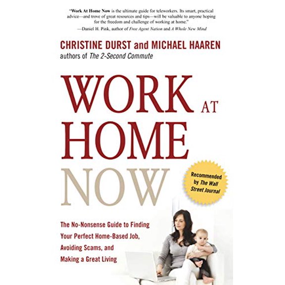 Pre-Owned Work at Home Now: The No-Nonsense Guide to Finding Your Perfect Home-Based Job, Avoiding Scams, and Making a Great Living (Paperback) 1601630913 9781601630919