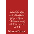 thumbnail image 1 of Work for God and Innovate Give, Share, Network and Internetwork: God, (Paperback), 1 of 1