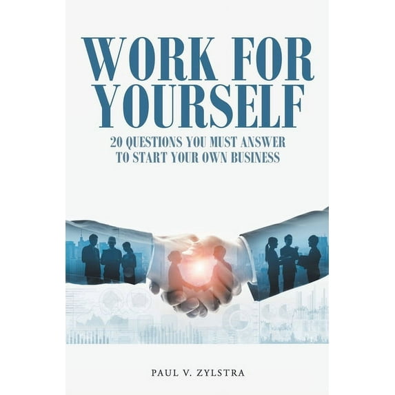 Work for Yourself: 20 Questions You Must Answer to Start Your Own Business (Paperback)