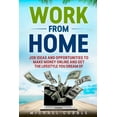 thumbnail image 1 of Work from Home: : Job Ideas, and Opportunities to Make Money Online and Get the Lifestyle You Dream of, 1 of 1
