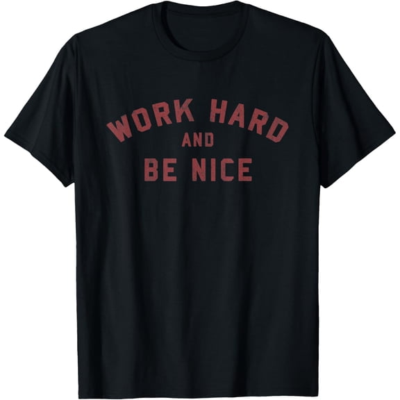 Work hard and be nice. Vintage grunge lettering. Retro T-Shirt men and women can wear, black, white, gifts