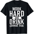 thumbnail image 1 of Work hard and drink Sweet Tea T-Shirt, 1 of 4