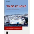 thumbnail image 1 of Work in Global and Historical Perspectiv To Be at Home: House, Work, and Self in the Modern World, Book 5, (Hardcover), 1 of 1