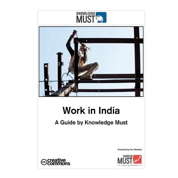 Work in India - A Guide by Knowledge Must : A Complete Guide Book for Everybody Who Is Interested Working in India (Paperback)