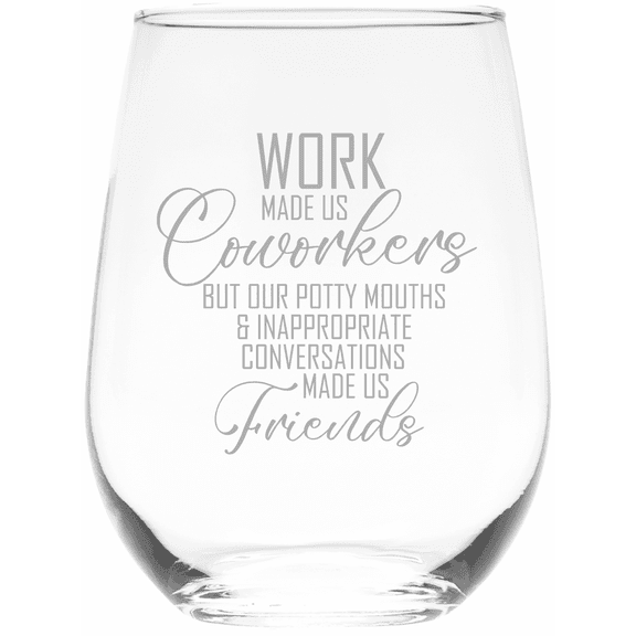 C&M Personal Gifts 17 oz Work Made Us Coworkers, but Our Potty Mouths & Inappropriate Conversations Made Us Friends Funny Stemless Wine Glass