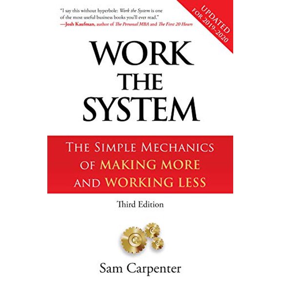 Pre-Owned Work the System: The Simple Mechanics of Making More and Working Less (Revised 3rd Edition, 2019) (Hardcover) 160832253X 9781608322534