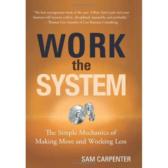 Pre-Owned Work the System: The Simple Mechanics of Making More and Working Less (Hardcover) by Sam Carpenter