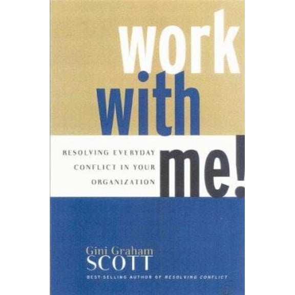 Pre-Owned Work with Me! Resolving Everyday Conflict in Your Organization