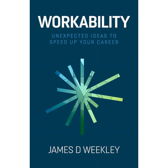 Workability: Unexpected ideas to speed up your career, (Paperback)