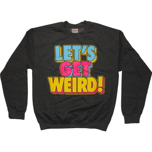 Workaholics Get Weird Sweatshirt