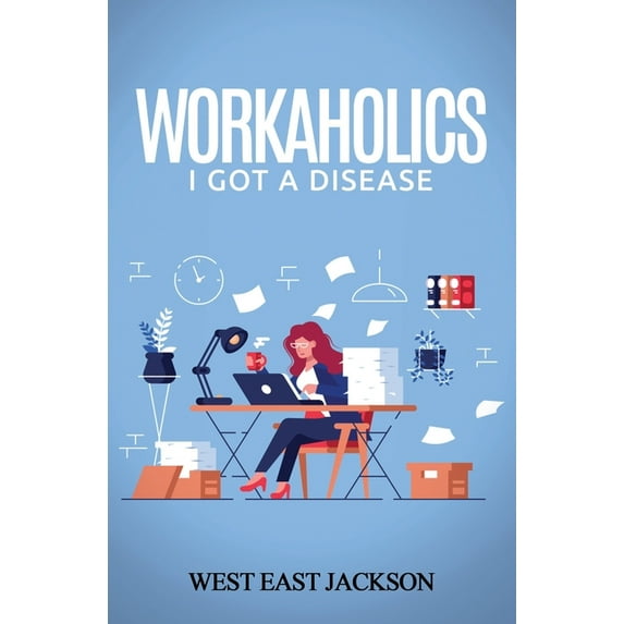 Workaholics: I got a disease, (Paperback)