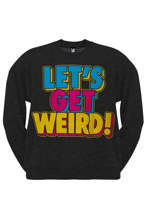 - Let's Get Weird Crew Neck Sweatshirt - Large