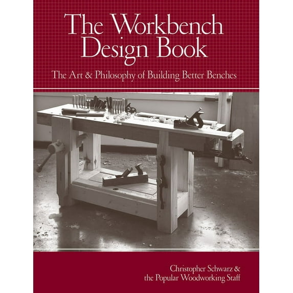 The Workbench Design Book: The Art & Philosophy of Building Better Benches, (Hardcover)