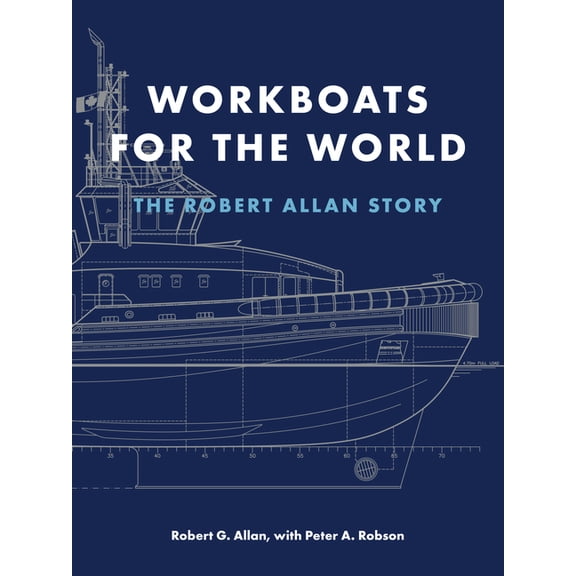 Workboats for the World: The Robert Allan Story, (Hardcover)