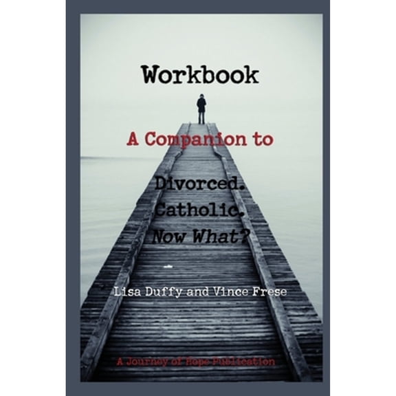 Pre-Owned Workbook: A Companion to Divorced. Catholic. Now What? (Paperback) 0971823421 9780971823426