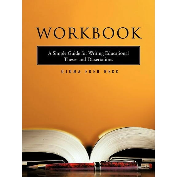 Workbook: A Simple Guide for Writing Educational Theses and Dissertations, (Paperback)
