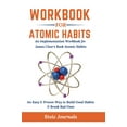 thumbnail image 1 of Workbook: Atomic Habits - An Easy &amp; Proven Way to Build Good Habits &amp; Break Bad Ones, (Hardcover), 1 of 1