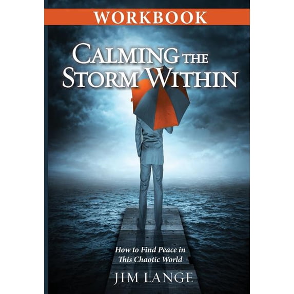 Workbook - Calming the Storm Within: How to Find Peace in This Chaotic World