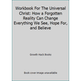 thumbnail image 1 of Pre-Owned Workbook For The Universal Christ: How a Forgotten Reality Can Change Everything We See, Hope For, and Believe (Paperback) 1687876878 9781687876874, 1 of 1