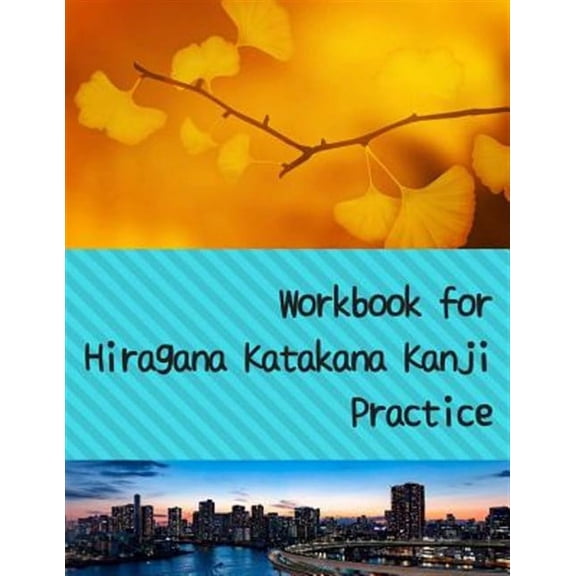 Workbook for Hiragana Katakana Kanji Practice: Fall Gingko Leaves and and Rainbow Bridge Tokyo Skyline Design Genkoyoushi Paper for Japanese Calligrap
