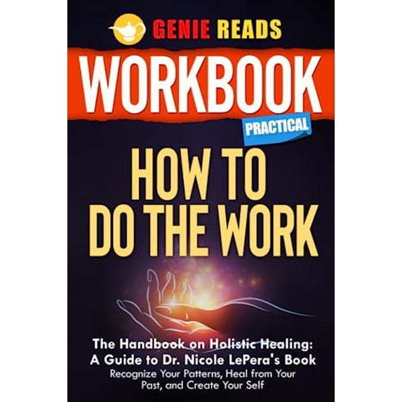 Pre-Owned Workbook Practical: How To Do The Work: The Handbook on Holistic Healing: A Guide to Dr. Nicole LePera's Book: Recognize Your Patterns, Heal from Your Past, and Create Your Self Paperback