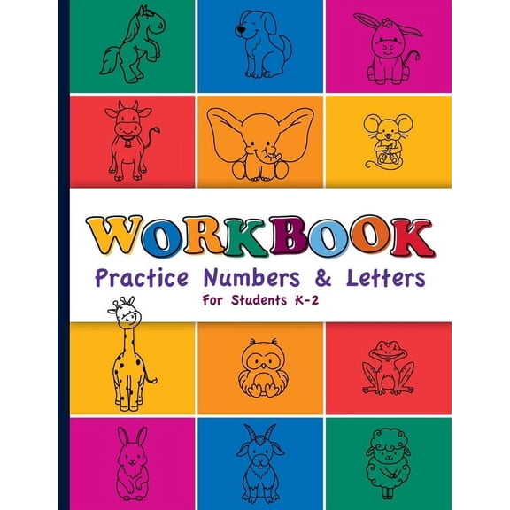 Workbook: Practice Numbers & Letters For Students K-2: Number and Letter Practice Workbook for Preschool, Kindergarten, , (Paperback)