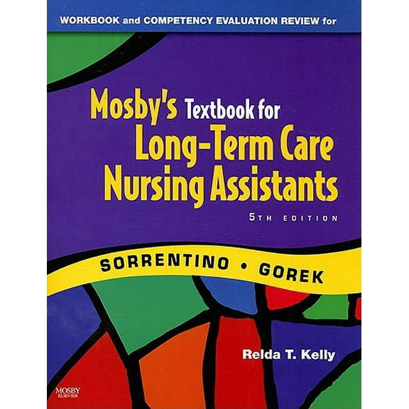 Workbook and Competency Evaluation Review for Mosby's Textbook for Long-Term Care Nursing Assistants Fifth Edition