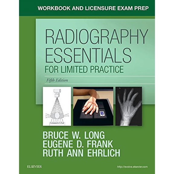 Pre-Owned Workbook and Licensure Exam Prep for Radiography Essentials for Limited Practice Long MS RT(R)(CV) FASRT FAEIRS, Bruce W.; Frank MA RT(R) FASRT FAEIRS, Eugene D. and Ehrlich, Ruth Ann