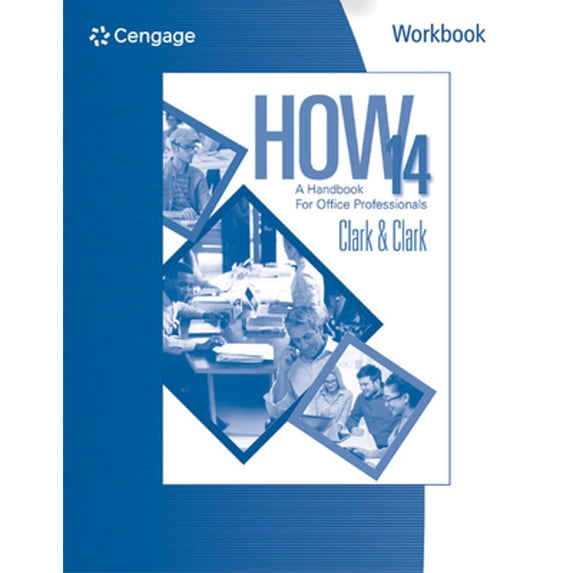 Pre-Owned Workbook for Clark/Clark's HOW 14: A Handbook for Office Professionals, 14th, 9781305586970, 1305586972, Paperback, 14 edition