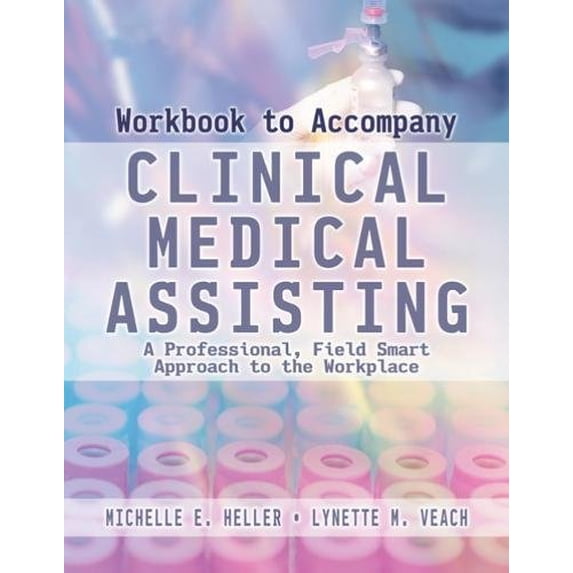 Pre-Owned Workbook for Heller/Veach's Clinical Medical Assisting: A Professional, Field-Smart Approach to the Workplace (Paperback) 1401827209 9781401827205