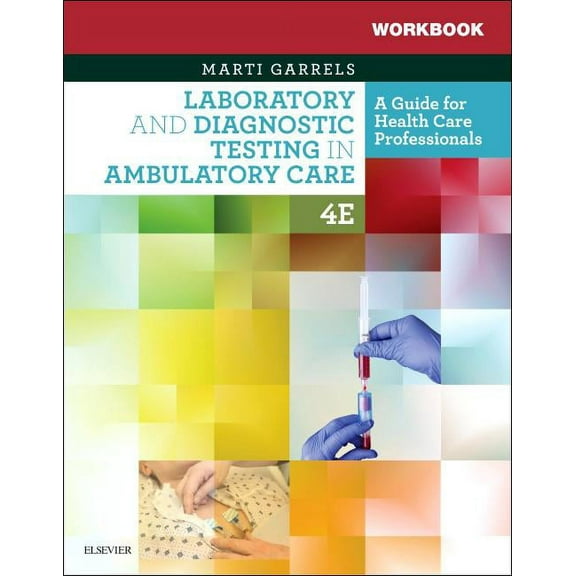 Workbook for Laboratory and Diagnostic Testing in Ambulatory Care: A Guide for Health Care Professionals, (Paperback)