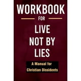 Workbook For Live Not By Lies : A Manual For Christian Dissidents 