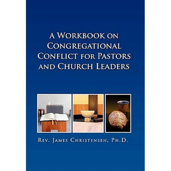 Workbook on Congregational Conflict for Pastors and Church Leaders
