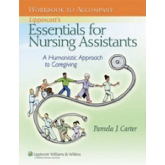 Pre-Owned Workbook to Accompany Lippincott's Essentials for Nursing Assistants : A Humanistic Approach to Caregiving (Paperback) 9780781780407
