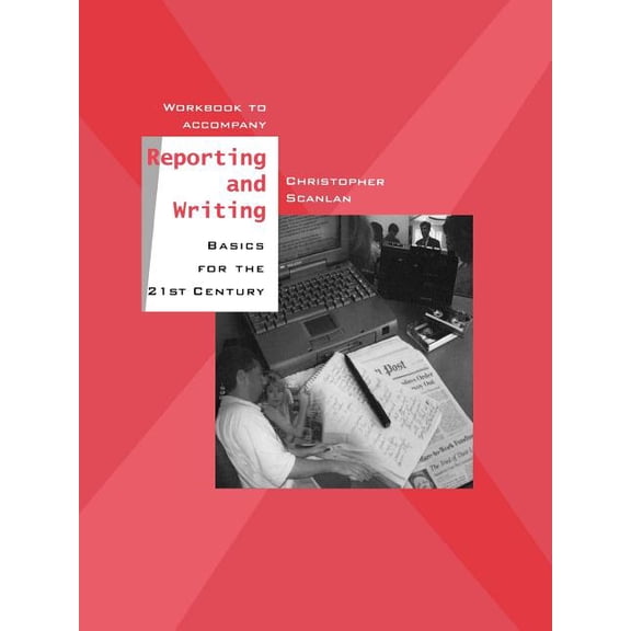 Workbook to Accompany Reporting and Writing Basics for the 21st Century, (Paperback)