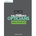 thumbnail image 1 of Workbooks for Apprentice Opticians Study Guides for Apprentice Opticians: Ophthalmic Optics Workbook: Grade School Inspired workbooks filled with fill-in-t, Book 2, (Paperback), 1 of 1