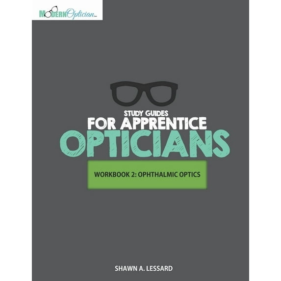 Workbooks for Apprentice Opticians Study Guides for Apprentice Opticians: Ophthalmic Optics Workbook: Grade School Inspired workbooks filled with fill-in-t, Book 2, (Paperback)