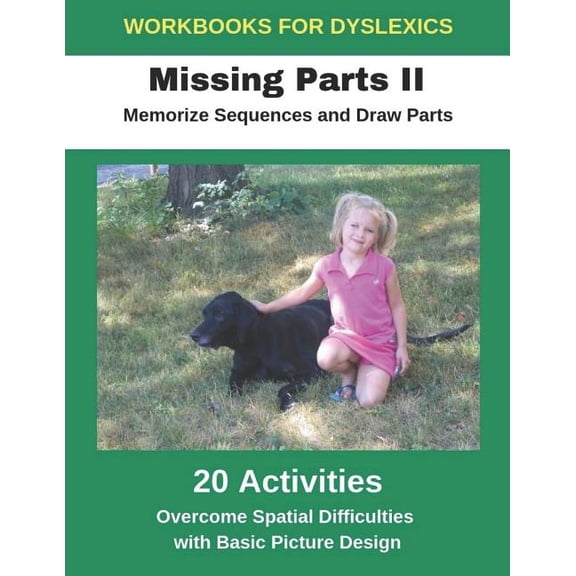 Workbooks for Dyslexics - Missing Parts II - Memorize Sequences and Draw Parts - Overcome Spatial Difficulties with Basi, (Paperback)