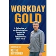 thumbnail image 1 of Workday Gold: A Collection of Keith Bitikofer's #WorkdayTips Focused on Software Functionality 2021-2023, (Paperback), 1 of 1