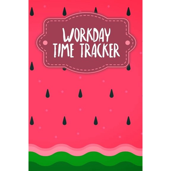 Workday Time Tracker: Weekly timesheets to complete for 2 years - Design: Watermelon (Paperback)
