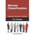 thumbnail image 1 of Worker Classification: Independent Contractor or Employee (Paperback) by T C Dreyer Esq, 1 of 1
