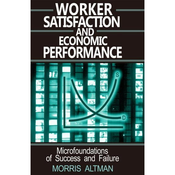 Worker Satisfaction and Economic Performance, (Paperback)