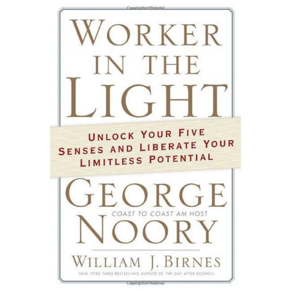Pre-Owned Worker in the Light: Unlock Your Five Senses and Liberate Your Limitless Potential (Hardcover) 0765310872 9780765310873