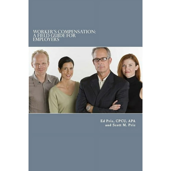 Worker's Compensation: A Field Guide For Employers, (Paperback)