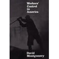 thumbnail image 1 of Workers' Control in America: Studies in the History of Work, Technology, and Labor Struggles, (Paperback), 1 of 1