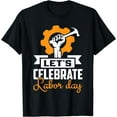 thumbnail image 1 of Workers Let麓s Celebrate Labor Day September Holiday T-Shirt Black X-Large, 1 of 4