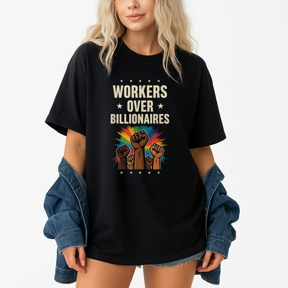 Workers Over Billionaires Protest Labor Day – T-Shirt / Hoodie / Sweatshirt – Labor Rights – Union Supporters