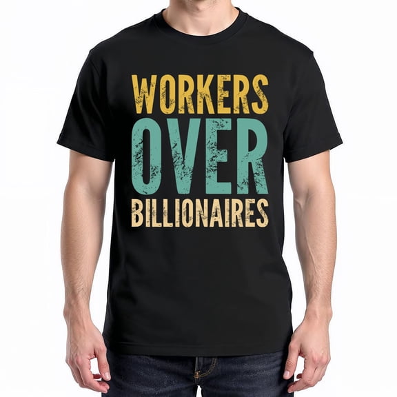 Workers Over Billionaires T-Shirt – Retro Saying Theme – Social Awareness Apparel