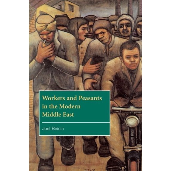 Pre-Owned Workers and Peasants in the Modern Middle East (The Contemporary Middle East, Series Number 2), 9780521629034, 0521629039, Paperback,