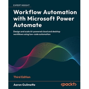 Workflow Automation with Microsoft Power Automate - Third Edition: Design and scale AI-powered cloud and desktop workflo, (Paperback)
